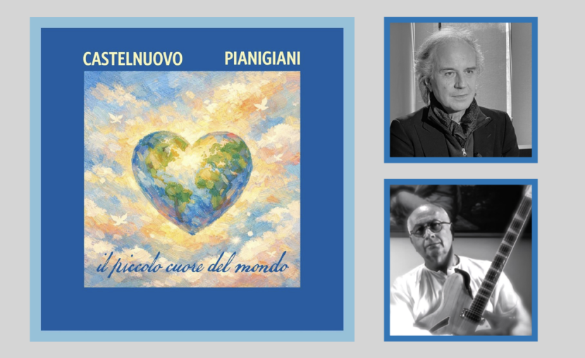 Musica: Online “Il Piccolo Cuore del Mondo”..Il Nuovo singolo di Mario Castelnuovo e Fabio Pianigiani
